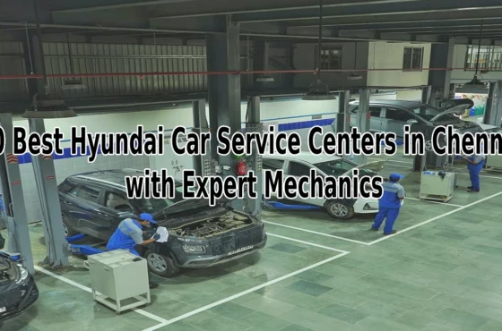 10 Best Hyundai Car Service Centers in Chennai with Expert Mechanics