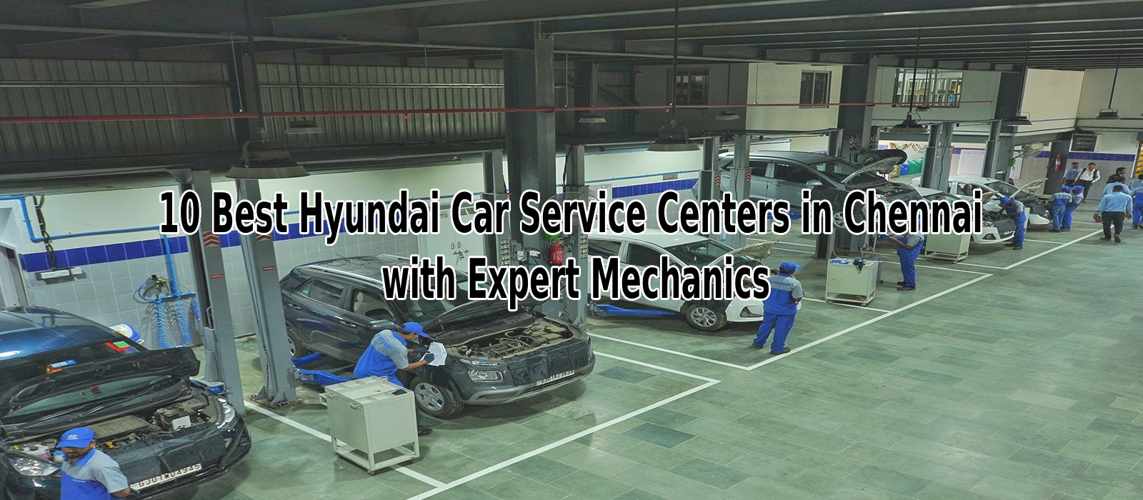 10 Best Hyundai Car Service Centers in Chennai with Expert Mechanics
